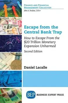 Escape from the Central Bank Trap, Second Edition: How to Escape From the $20 Trillion Monetary Expansion Unharmed, Paperback/Daniel Lacalle