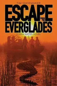 Escape from the Everglades, Paperback/Tim Shoemaker