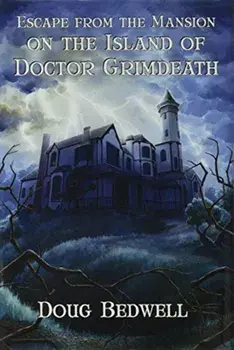 Escape from the Mansion on the Island of Doctor Grimdeath, Hardback/Doug Bedwell