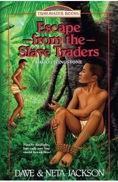 Escape from the Slave Traders: Introducing David Livingstone - Neta Jackson