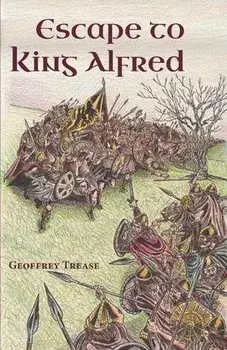 Escape to King Alfred, Paperback/Geoffrey Trease