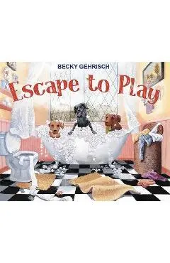 Escape to Play - Becky Gehrisch