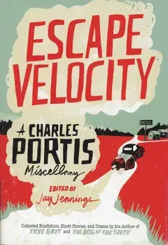 Escape Velocity: A Charles Portis Miscellany, Paperback/Charles Portis