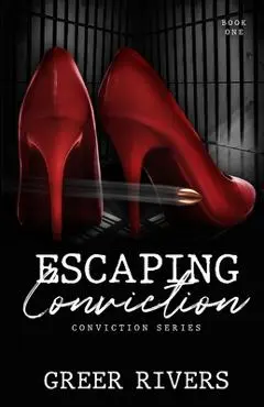 Escaping Conviction: A Second Chance Romantic Suspense (Conviction Series Book One) - Greer Rivers