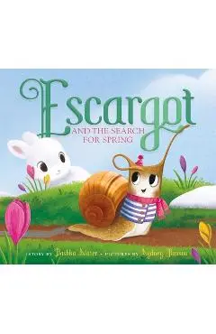 Escargot and the Search for Spring - Dashka Slater