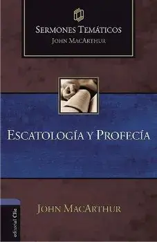 Escatología Y Profecía, Paperback/John F. Macarthur