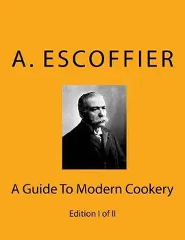 Escoffier: A Guide to Modern Cookery: Edition I of II, Paperback/Auguste Escoffier