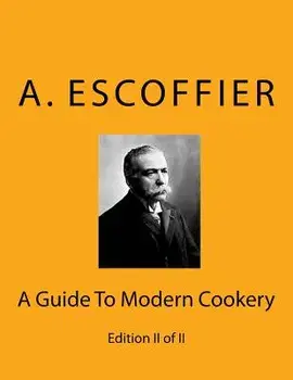 Escoffier: A Guide to Modern Cookery: Edition II of II, Paperback/Auguste Escoffier