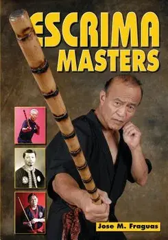 Escrima Masters, Paperback/Jose M. Fraguas