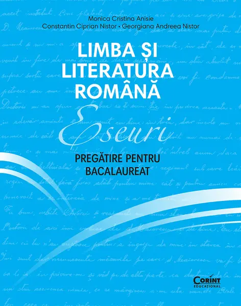 Eseuri. Pregătire pentru bacalaureat. Limba și literatura română