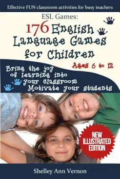 ESL Games: 176 English Language Games for Children: Make Your Teaching Easy and Fun, Paperback/Shelley Ann Vernon