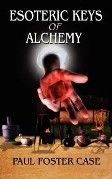 Esoteric Keys of Alchemy, Paperback/Paul Foster Case