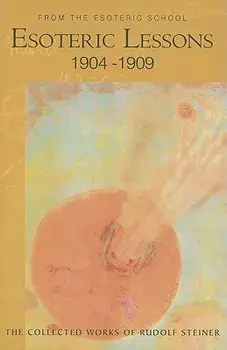 Esoteric Lessons 1904-1909, Paperback/Rudolf Steiner