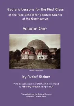 Esoteric Lessons for the First Class of the Free School for Spiritual Science at the Goetheanum, Hardcover/Rudolf Steiner