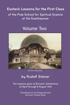Esoteric Lessons for the First Class of the Free School for Spiritual Science at the Goetheanum, Paperback/Rudolf Steiner