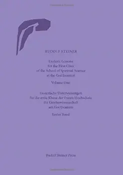 Esoteric Lessons for the First Class of the School of Spiritual Science at the Goetheanum: Volumes One to Four (Cw 270)/Rudolf Steiner