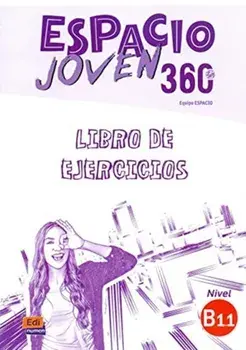 Espacio Joven 360 : Nivel B1.1 : Exercises book with free coded access to the ELETeca. Libro de Ejercicios, Paperback/Equipo Espacio
