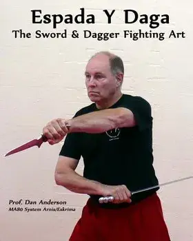 Espada Y Daga: The Sword & Dagger Fighting Art, Paperback/Dan Anderson