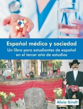Espanol Medico y Sociedad: Un Libro Para Estudiantes de Espanol En El Tercer Ano de Estudios, Paperback/Alicia Giralt