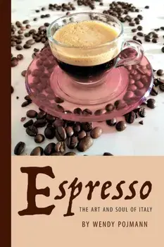 Espresso: The Art and Soul of Italy, Paperback/Wendy Pojmann