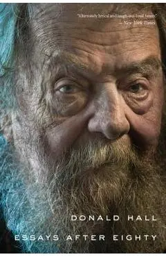 Essays After Eighty - Donald Hall