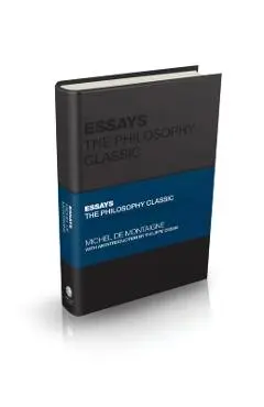Essays by Montaigne: The Philosophy Classic - Michel De Montaigne