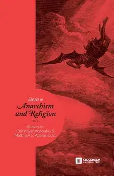 Essays in Anarchism and Religion: Volume 1, Paperback/Alexandre Christoyannopoulos