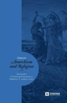 Essays in Anarchism and Religion: Volume II, Paperback/Alexandre Christoyannopoulos