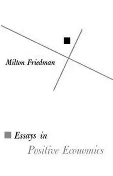 Essays in Positive Economics, Paperback/Milton Friedman