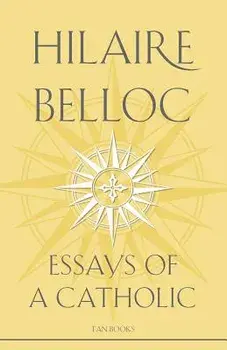 Essays of a Catholic, Paperback/Hilaire Belloc