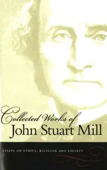 Essays on Ethics, Religion and Society, Paperback/John Stuart Mill