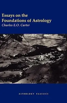 Essays on the Foundations of Astrology, Paperback/Charles E. O. Carter