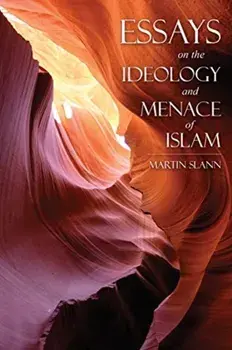Essays on the Ideology and Menace of Islam, Paperback/Martin Slann