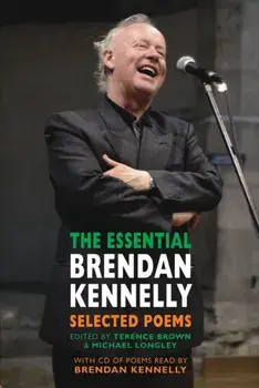 Essential Brendan Kennelly. Selected Poems, Paperback/Brendan Kennelly