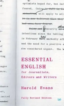 Essential English: For Journalists, Editors and Writers, Paperback/Harold Evans