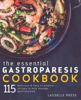 Essential Gastroparesis Cookbook: 115 Delicious & Easy to Prepare Recipes to Help Manage Gastroparesis, Paperback/Lasselle Press