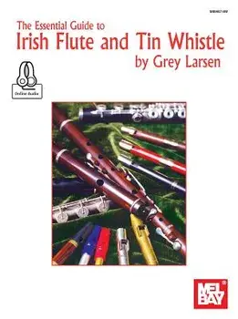 Essential Guide to Irish Flute and Tin Whistle, Paperback/Grey E Larsen