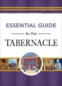 Essential Guide to the Tabernacle, Hardcover/Rose Publishing