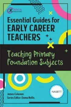 Essential Guides for Early Career Teachers: Teaching Primary Foundation Subjects, Paperback/Emma Hollis