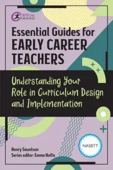Essential Guides for Early Career Teachers: Understanding Your Role in Curriculum Design and Implementation, Paperback/Emma Hollis