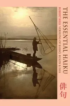 Essential Haiku. Versions of Basho, Buson and Issa, First UK edition of title previously published in, Paperback/Robert Hass