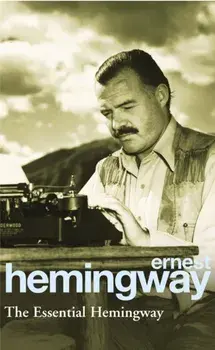 Essential Hemingway, Paperback/Ernest Hemingway