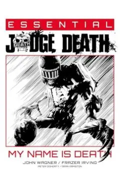 Essential Judge Death: My Name Is Death - John Wagner
