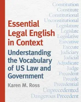 Essential Legal English in Context: Understanding the Vocabulary of Us Law and Government, Paperback/Karen M. Ross