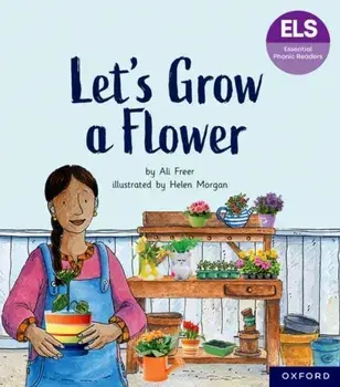 Essential Letters and Sounds: Essential Phonic Readers: Oxford Reading Level 5: Let's Grow a Flower, Paperback/Ali Freer