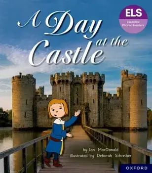 Essential Letters and Sounds: Essential Phonic Readers: Oxford Reading Level 6: A Day at the Castle, Paperback/Ian MacDonald