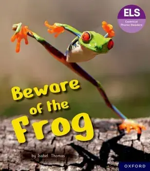 Essential Letters and Sounds: Essential Phonic Readers: Oxford Reading Level 6: Beware of the Frog, Paperback/Isabel Thomas