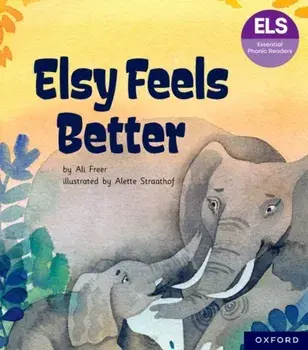 Essential Letters and Sounds: Essential Phonic Readers: Oxford Reading Level 5: Elsy Feels Better, Paperback/Ali Freer