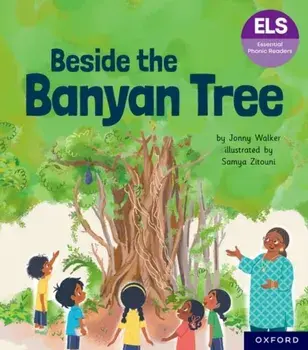 Essential Letters and Sounds: Essential Phonic Readers: Oxford Reading Level 6: Beside the Banyan Tree, Paperback/Jonny Walker
