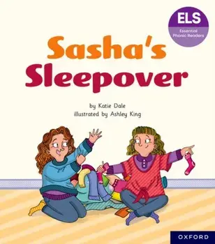 Essential Letters and Sounds: Essential Phonic Readers: Oxford Reading Level 7: Sasha's Sleepover, Paperback/Katie Dale